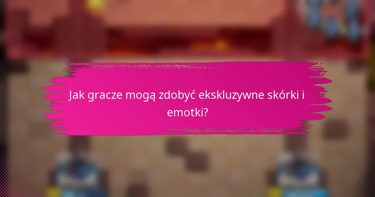 Jak gracze mogą zdobyć ekskluzywne skórki i emotki?