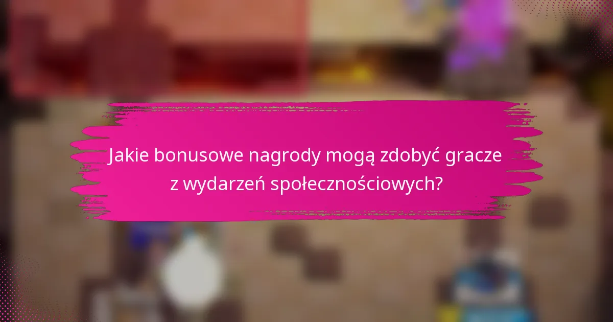 Jakie bonusowe nagrody mogą zdobyć gracze z wydarzeń społecznościowych?