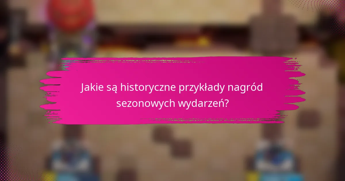 Jakie są historyczne przykłady nagród sezonowych wydarzeń?