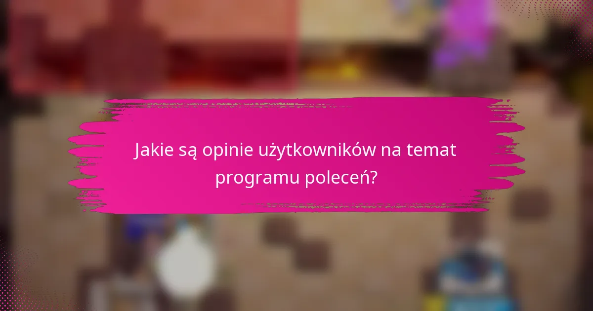 Jakie są opinie użytkowników na temat programu poleceń?