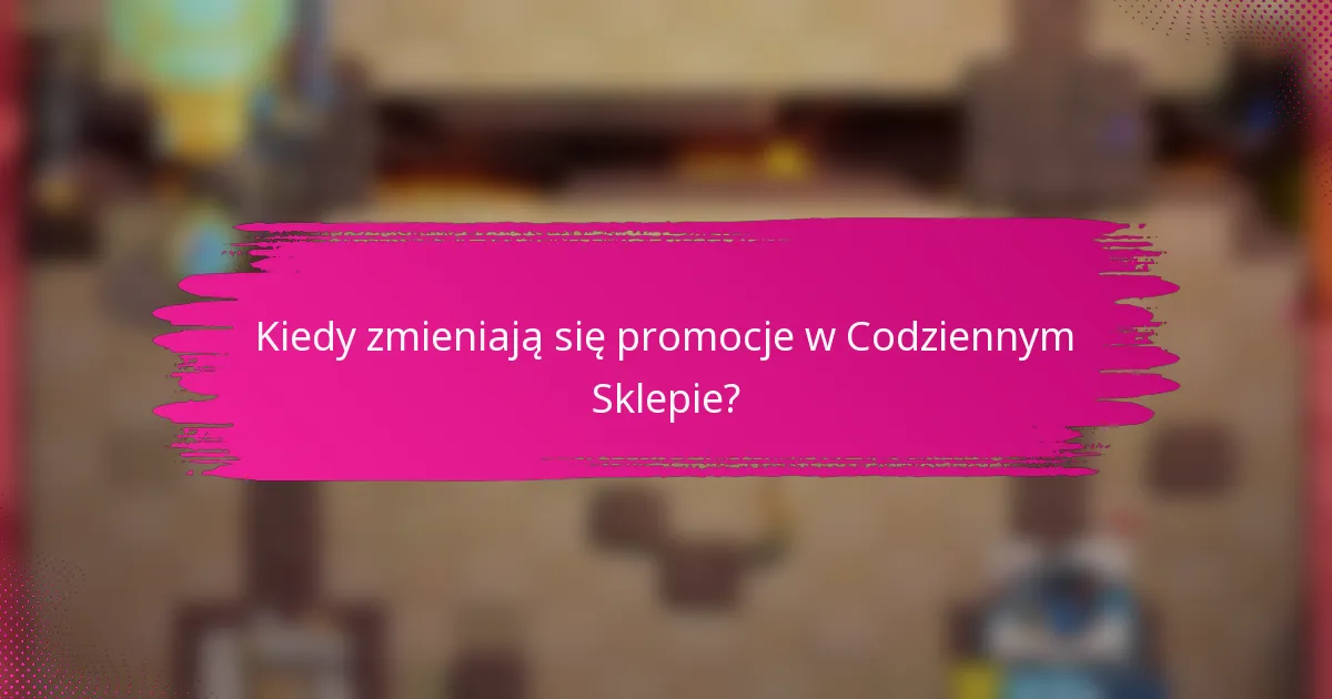 Kiedy zmieniają się promocje w Codziennym Sklepie?